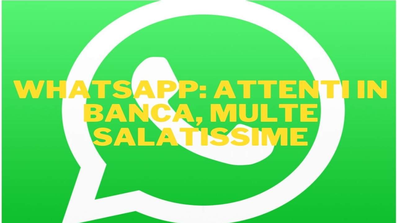 multe salate, attenti a whatsapp