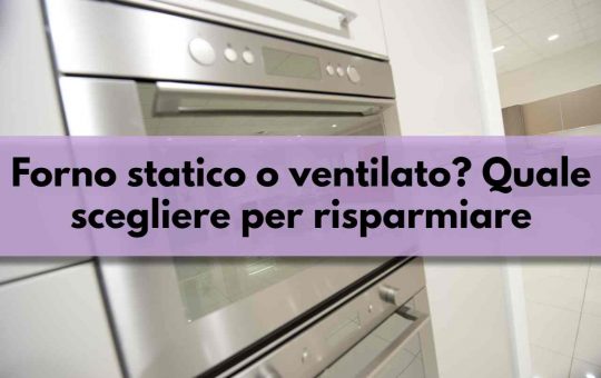 forno statico o ventilato per risparmiare