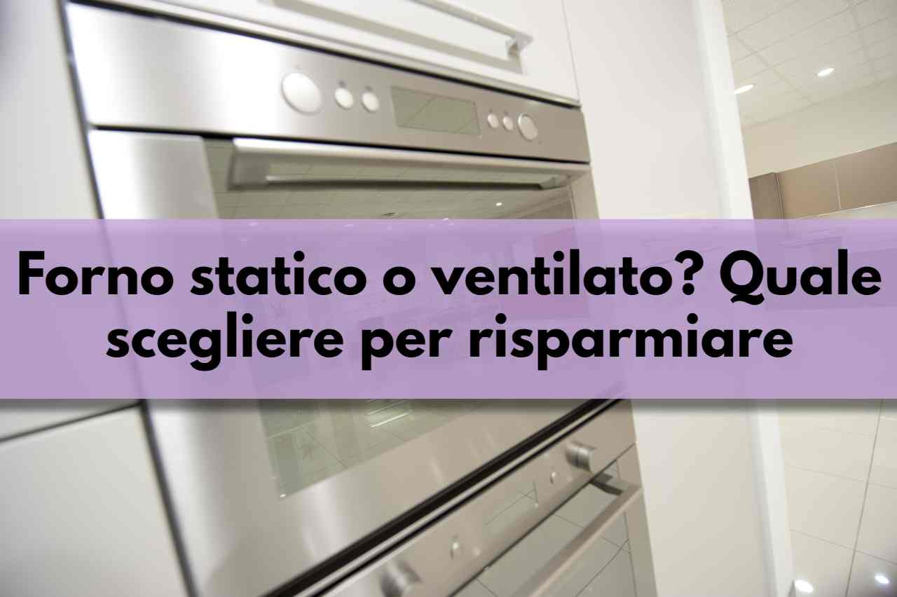 forno statico o ventilato per risparmiare